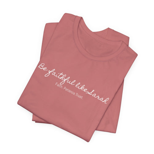 Faithful Like Sarah T-Shirt — Scripture Verse Tee (Hebrews 11:11, Genesis 21:1-2)